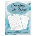 Searching the Word: Hebrews, James and 1, 2, & 3 John
